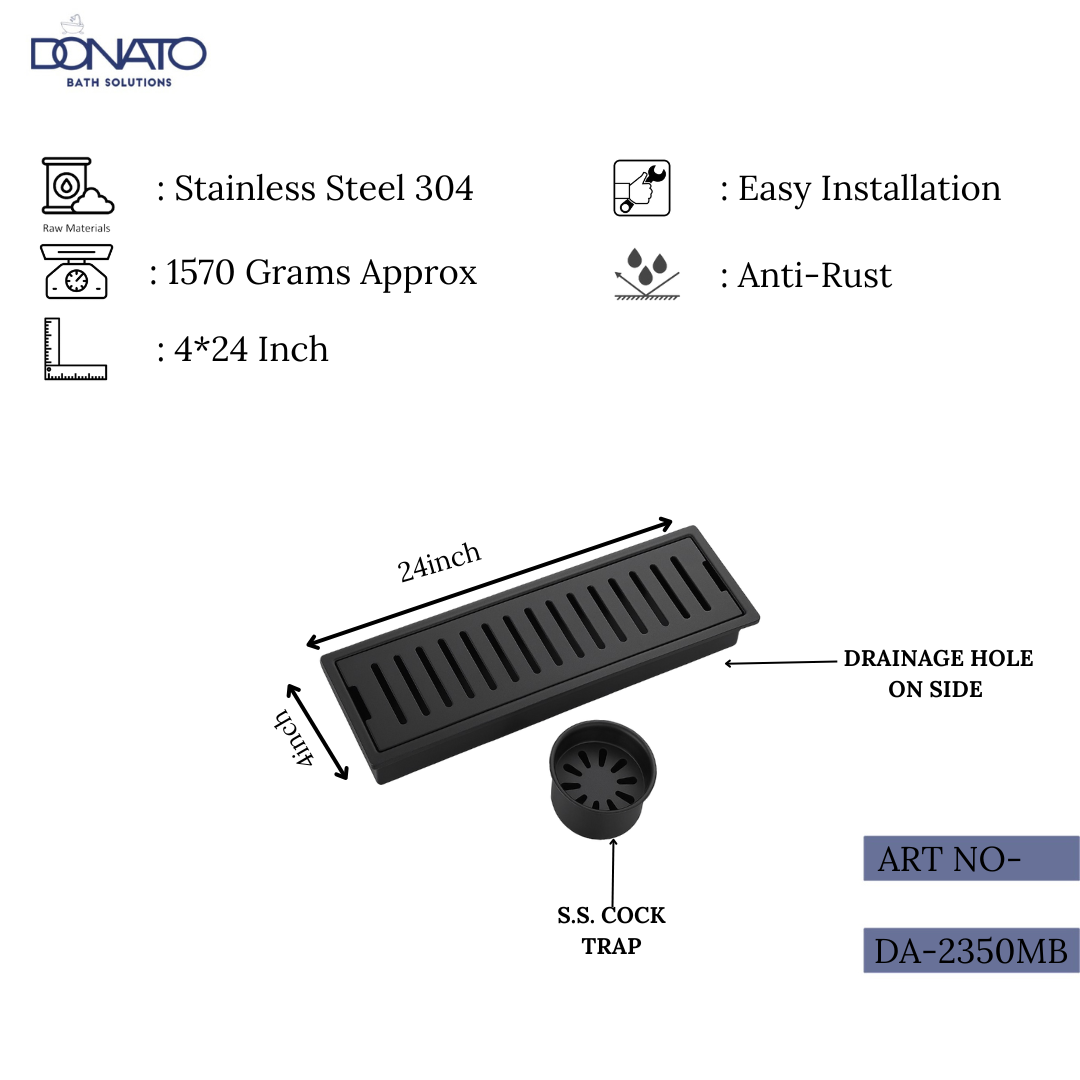 DONATO SHOWER DRAINER 4" X 24" SIDE HOLE BLACK WITH S.S. 304 GRADE COCKROACH TRAP