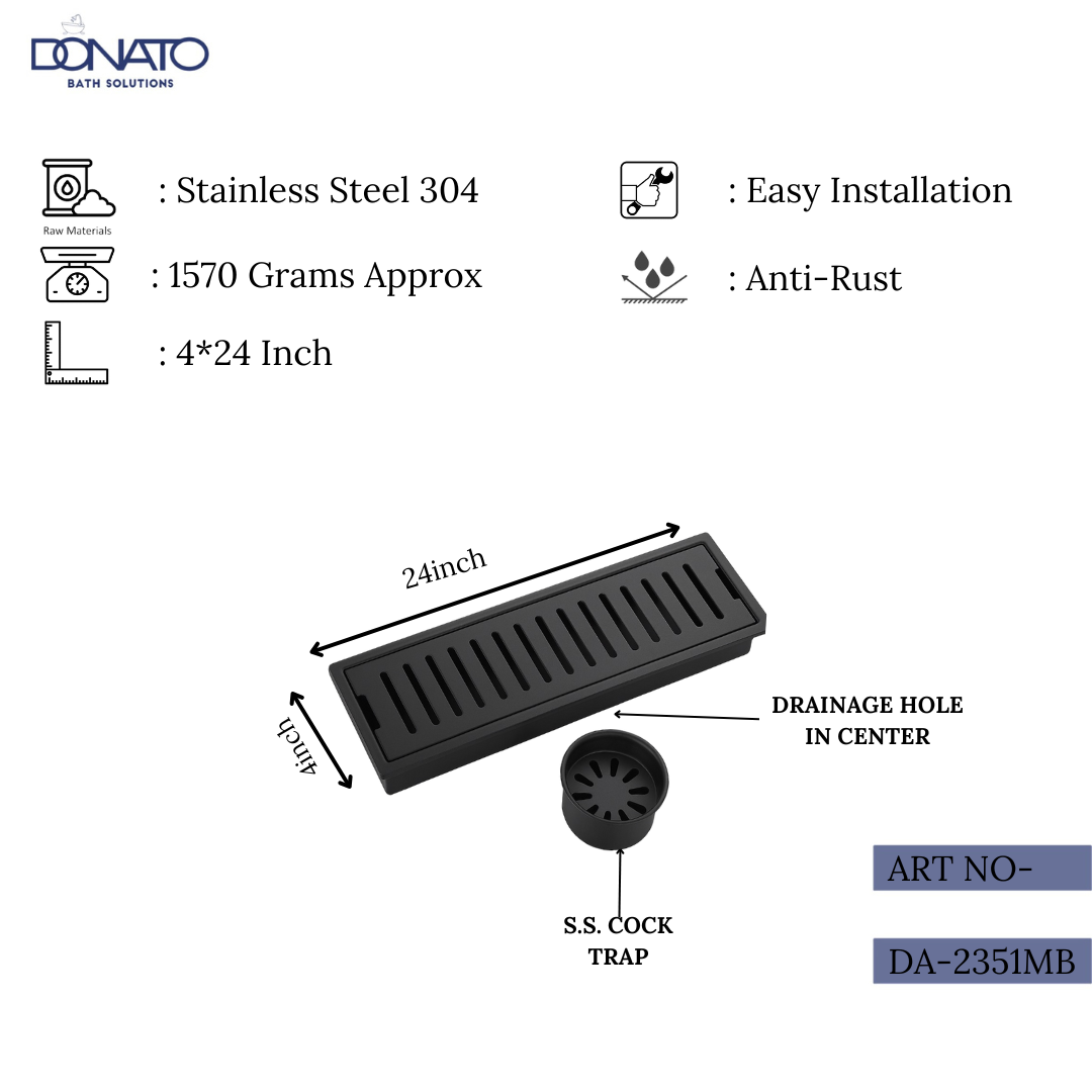 DONATO SHOWER DRAINER 4" X 24" CENTER HOLE BLACK WITH S.S. 304 GRADE COCKROACH TRAP